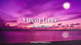 I Wont Let Go  Rascal Flatts LYRICS [upl. by Hahnke424]