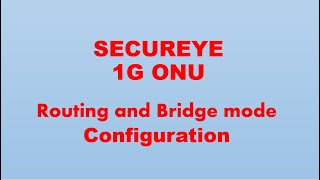 Secureye 1G XPON ONU Configuration  Routing amp Bridge mode  Hindi [upl. by Sadye]