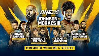 ONE Fight Night 10 Johnson vs Moraes III  Ceremonial WeighIns amp Faceoffs [upl. by Rees782]