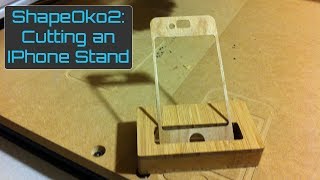 ShapeOko 2 Cutting an IPhone Stand [upl. by Cash]