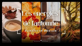 Élisabeth Médium  Les énergies de lautomne [upl. by Raynor]