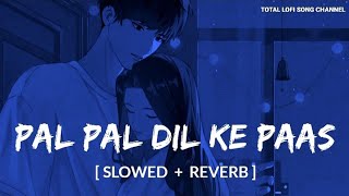 Seene Se Tere Sar Ko Laga Ke  Slowed And Reverb   Arijit Singh  Pal Pal Dil Ke Paas  Total Lofi [upl. by Wixted]