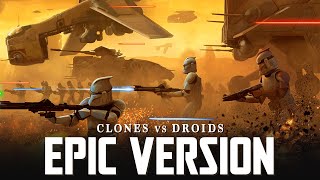 Star Wars Republic Clone Army x Droid Army March  EPIC VERSION  Jedi Temple amp Order 66 Theme [upl. by Ccasi]