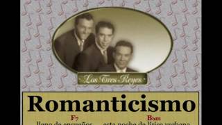 Los Tres Reyes Romanticismo  letra y acordes [upl. by Eramat]