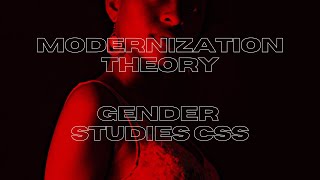 Modernization Theory  Gender Studies CSS [upl. by Snodgrass]