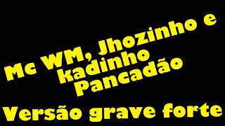 Mc WM Jhozinho e Kadinho Pancadão versão grave som automotivo [upl. by Eahc538]