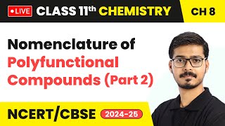 Nomenclature of Polyfunctional Compounds Part 2  Class 11 Chemistry Chapter 8 live [upl. by Zeena]