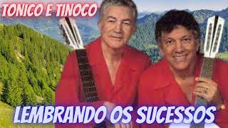 TONICO E TINOCO  LEMBRANDO OS SUCESSOS [upl. by Mauro862]