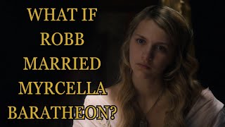 What If Robb Married Myrcella Baratheon Game Of Thrones [upl. by Sevein]