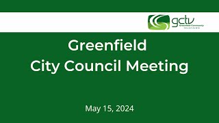 Greenfield City Council Meeting  May 15th 2024 [upl. by Agate]