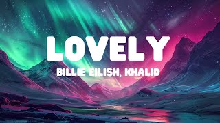 Billie Eilish Khalid  Lovely Lyrics [upl. by Fernande]