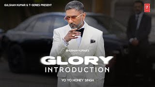 YO YO HONEY SINGH  GLORY AN INTRODUCTION  BHUSHAN KUMAR  TSERIES [upl. by Etteyafal]