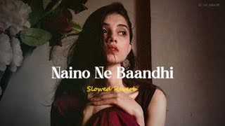 Naino Ne Baandhi  Arko ft Yasser Desai Song  Slowed And Reverb  rahulslofi3O [upl. by Itnahs]