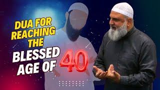 Dua for Reaching the Blessed Age of 40  Ustadh Mohamad Baajour [upl. by Azaleah244]