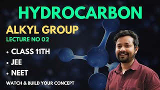 Hydrocarbon  Alkyl Group Lecture 02 Class 11th Chemistry IITJEE NEET hydrocarbon [upl. by Fairlie872]