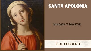 Santa Apolonia  9 de Febrero  Virgen y Mártir  Patrona de los Odontólogos [upl. by Aiceila]