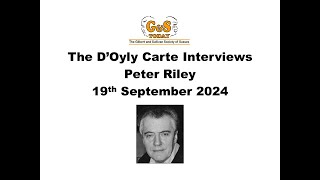 The DOyly Carte Interviews  Peter Riley [upl. by Ahsienal]