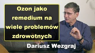 Ozon jako remedium na wiele problemów zdrowotnych  Dariusz Wezgraj [upl. by Atinihs]