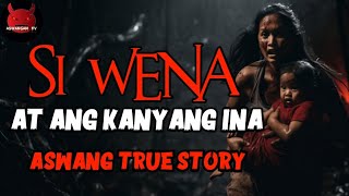 Si Wena At Ang Kanyang Ina  Kwentong Aswang [upl. by Rudiger]