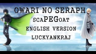 Owari no Seraph  Ending ScaPEGoat English Version [upl. by Ahsiet]