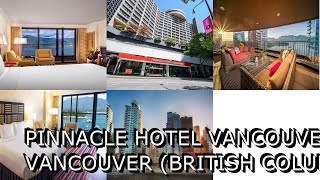 Pinnacle Hotel Vancouver Harbourfront Vancouver British Columbia Canada [upl. by Aicela]