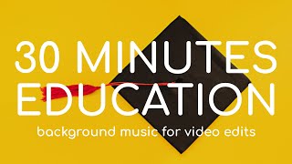 30 Minutes Background Music For Educational Video Purposes [upl. by Sakmar]