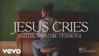 Riley Clemmons  Jesus Cries Official Instrumental Audio [upl. by Fokos]