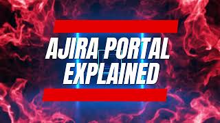 AJIRA PORTAL EXPLAINED [upl. by Brieta173]