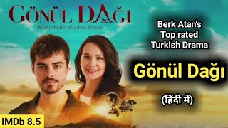 Berk Atan New Turkish Drama in Hindi update  gonul dagi in hindi  mountain of hearts in hindi [upl. by Nyrraf]