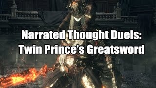 Narrated Thought Duels Twin Princes Greatsword  Dark Souls III [upl. by Bigot]