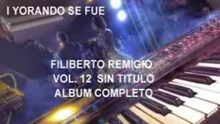 FILIBERTO REMIGIO VOL 12 ALBUM COMPLETO [upl. by Yralih]