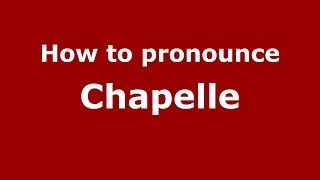 How to pronounce Chapelle French  PronounceNamescom [upl. by Yatnuahs]