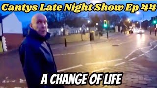 Cantys Late Night Show Ep 44  A Change Of Life [upl. by Nauhs591]