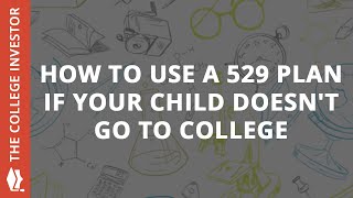 How To Use A 529 Plan If Your Child DOESNT Go To College [upl. by Ilbert]