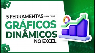 5 Ferramentas para Criar Gráficos Dinâmicos no Excel [upl. by Gerbold]