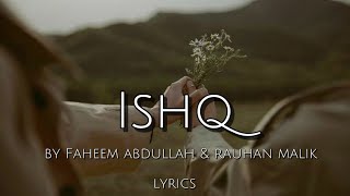 Ishq  lyrics Artist  Faheem Abdullah amp rauhan malik [upl. by Wheaton]