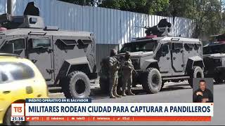 Inédito operativo en El Salvador Militares rodean ciudad para capturar a pandilleros [upl. by Assirrac]