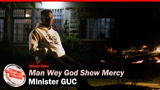 Minister GUC  Man Wey God Show Mercy Official Video [upl. by Giraud515]