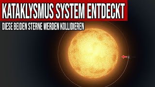 Kataklysmus System entdeckt  Diese beiden Sterne werden kollidieren [upl. by Innaig]