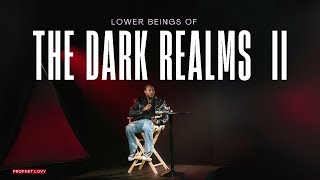 LOWER BEINGS OF THE DARK REALMS PT 2 REVEALED  PROPHET LOVY L ELIAS [upl. by Ark]