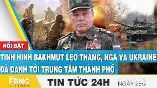 Tin tức 24h mới nhất 282 Tình hình Bakhmut leo thang NgaUkraine đã đánh tới trung tâm thành phố [upl. by Idnic]