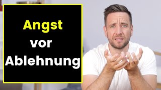 So überwindest du die Angst vor Ablehnung und Zurückweisung [upl. by Bach]