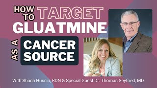 How to target Glutamine as a Cancer Source with Dr Thomas SeyfriedMD [upl. by Eselehs]