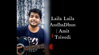 Laila Laila  Full song  AndhaDhun  Ayushmann Khurrana  Radhika Apte  Amit Trivedi  Rahul J [upl. by Maibach]