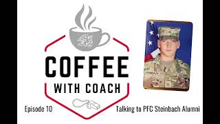 Coffee with Coach Podcast Episode 10 with PFC Steinbach [upl. by Lleira]