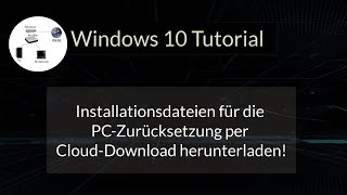 Windows 10 Installationsdateien für die PCZurücksetzung per Cloud Download herunterladen [upl. by Nerad]