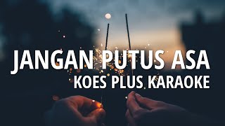 JANGAN PUTUS ASA  KOES PLUS KARAOKE [upl. by Hsitirb241]