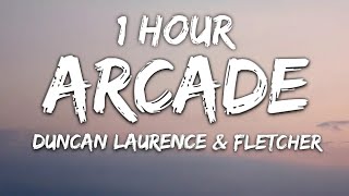 Duncan Laurence  Arcade Lyrics ft FLETCHER 1 Hour [upl. by Soalokin]