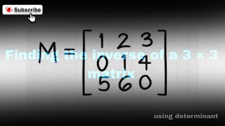 Finding the inverse of a 3 by 3 matrix using determinant [upl. by Robinson]