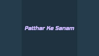 Patthar Ke Sanam [upl. by Lyndy]